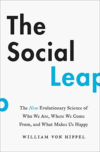 Social Leap: The New Evolutionary Science of Who We Are Where We