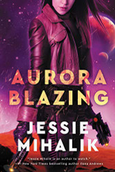 Aurora Blazing: A Novel (The Consortium Rebellion 2)