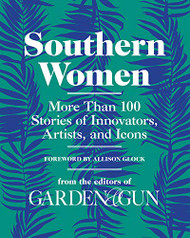 Southern Women: More Than 100 Stories of Innovators Artists
