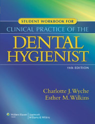 Student Workbook For Use With Clinical Practice Of The Dental Hygienist