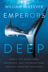 Emperors of the Deep: Sharks--The Ocean's Most Mysterious Most