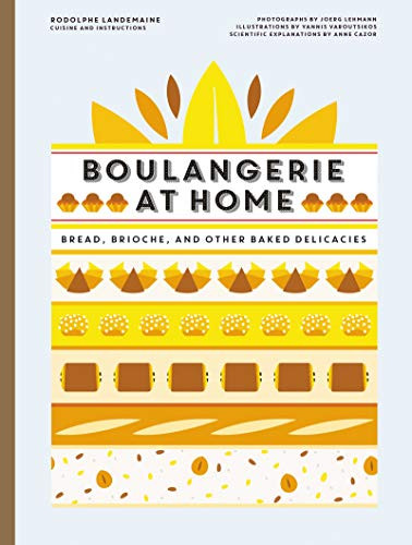 Boulangerie at Home: Bread Brioche and Other Baked Delicacies