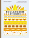 Boulangerie at Home: Bread Brioche and Other Baked Delicacies