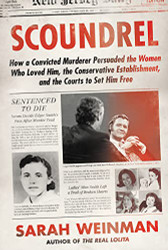 Scoundrel: How a Convicted Murderer Persuaded the Women Who Loved Him