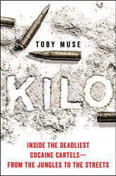 Kilo: Inside the Deadliest Cocaine Cartels - from the Jungles