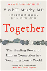 Together: The Healing Power of Human Connection in a Sometimes Lonely