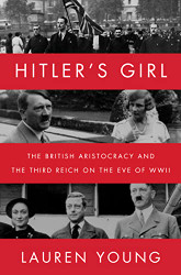 Hitler's Girl: The British Aristocracy and the Third Reich on the Eve