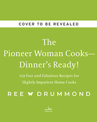Pioneer Woman Cooks - Dinner's Ready! 112 Fast and Fabulous