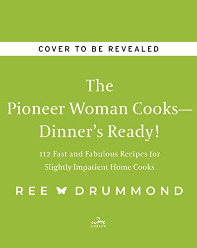 Pioneer Woman Cooks - Dinner's Ready! 112 Fast and Fabulous