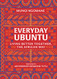 Everyday Ubuntu: Living Better Together the African Way