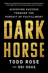 Dark Horse: Achieving Success Through the Pursuit of Fulfillment