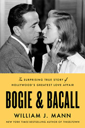 Bogie & Bacall: The Surprising True Story of Hollywood's Greatest Love