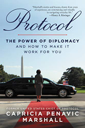 Protocol: The Power of Diplomacy and How to Make it Work for you.