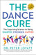 Dance Cure: The Surprising Science to Being Smarter Stronger