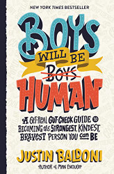 Boys Will Be Human: A Get-Real Gut-Check Guide to Becoming