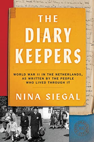 Diary Keepers: World War II in the Netherlands as Written by