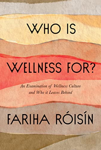 Who Is Wellness For?: An Examination of Wellness Culture and Who It