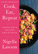 Cook Eat Repeat: Ingredients Recipes and Stories