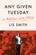 Any Given Tuesday: A Political Love Story