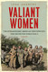 Valiant Women: The Extraordinary American Servicewomen Who Helped Win