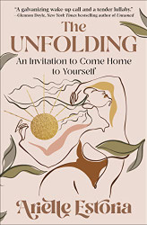 Unfolding: An Invitation to Come Home to Yourself