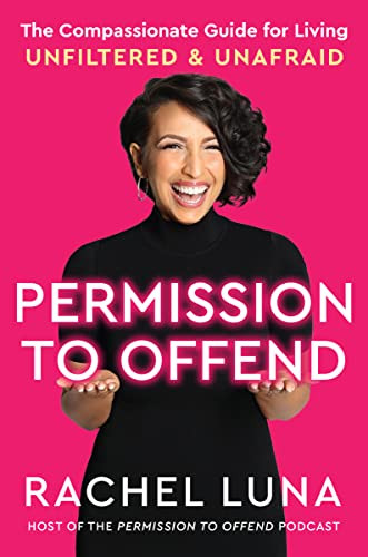 Permission to Offend: The Compassionate Guide for Living Unfiltered