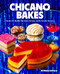 Chicano Bakes: Recipes for Mexican Pan Dulce Tamales and My Favorite
