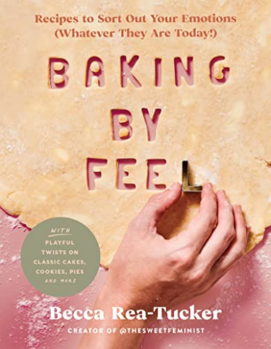 Baking by Feel: Recipes to Sort Out Your Emotions
