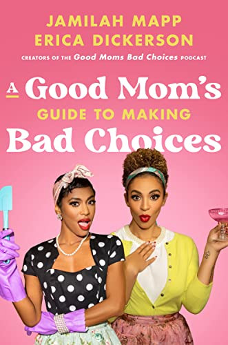 Good Mom's Guide to Making Bad Choices