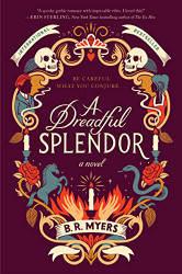Dreadful Splendor: A Novel