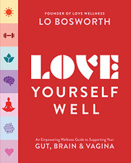 Love Yourself Well: An Empowering Wellness Guide to Supporting Your