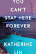 You Can't Stay Here Forever: A Novel