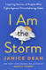 I Am the Storm: Inspiring Stories of People Who Fight Against