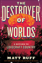 Destroyer of Worlds: A Return to Lovecraft Country