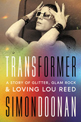 Transformer: A Story of Glitter Glam Rock and Loving Lou Reed