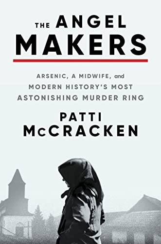 Angel Makers: Arsenic a Midwife and Modern History's Most