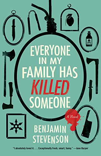 Everyone in My Family Has Killed Someone: A Novel