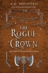 Rogue Crown: A Novel (The Five Crowns of Okrith 3)