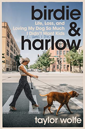 Birdie & Harlow: Life Loss and Loving My Dog So Much I Didn't Want