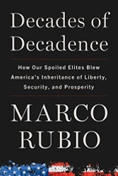 Decades of Decadence: How Our Spoiled Elites Blew America's