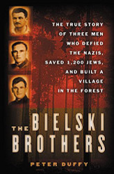Bielski Brothers: The True Story of Three Men Who Defied
