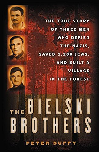 Bielski Brothers: The True Story of Three Men Who Defied