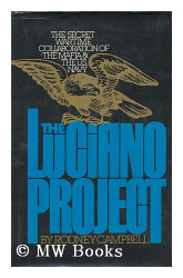 Luciano Project: The Secret Wartime Collaboration of the Mafia