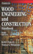Wood Engineering and Construction Handbook