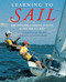 Learning to Sail: The Annapolis Sailing School Guide for All Ages