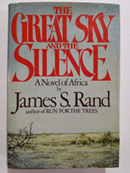 Great Sky and the Silence: A Novel of Africa