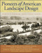 Pioneers of American Landscape Design