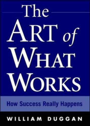 Art of What Works: How Success Really Happens