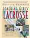Coaching Girls' Lacrosse: A Baffled Parent's Guide