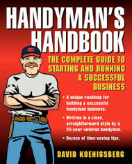 Handyman's Handbook: The Complete Guide to Starting and Running a
